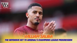 William Saliba: The defensive key to Arsenal's Champions League progression